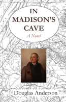 In Madison's Cave : A Dialogue 1642510319 Book Cover