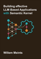 Building effective LLM-based applications with Semantic Kernel B0FJ8TVYJT Book Cover