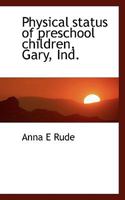 Physical status of preschool children, Gary, Ind. 1117441059 Book Cover