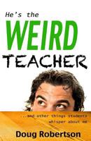 He's the Weird Teacher 1492193836 Book Cover