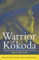 Warrior of Kokoda: A biography of Brigadier Arnold Potts (Army military history series) 1864489081 Book Cover