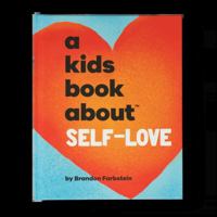 A Kids Book About Self-Love 1953955096 Book Cover