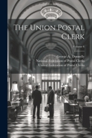 The Union Postal Clerk; Volume 6 1022402390 Book Cover