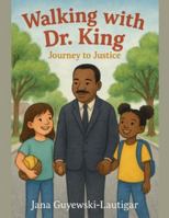 Walking with Dr. King: Journey to Justice B0G4SXPPCS Book Cover
