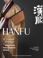HANFU - A Visual Primer of Historical Han Chinese Attire B0FN6RPP8C Book Cover
