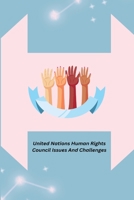 United Nations Human Rights Council Issues And Challenges 1805307126 Book Cover