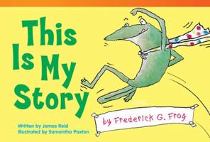 This Is My Story by Frederick G. Frog (Upper Emergent) 1433354845 Book Cover