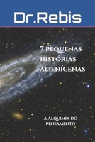 7 pequenas hist�rias alien�genas: A Alquimia do pensamento 1079104771 Book Cover
