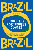 Complete Portuguese Course for British and American English Speakers: A complete beginner-friendly course for speaking real Brazilian Portuguese. B0F3HZBHD2 Book Cover