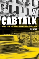 Cab Talk: Voices from the Backseat of a San Francisco Taxi 141966073X Book Cover