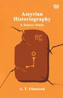 Assyrian Historiography A Source Study 9376805402 Book Cover