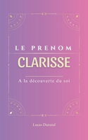 Clarisse: Le prénom CLARISSE | psychogénéalogie | ORIGINE |signification | ETYMOLOGIE | Symbolique | transgénérationnel livre | (French Edition) B0DTJ47Z4W Book Cover