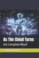 As The Cloud Turns: the Complete Novel B0GKXB92QW Book Cover