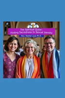 The Spiritual Queer: Finding Sacredness in Sexual Identity B0DDCQJ6W6 Book Cover