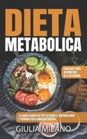 Dieta Metabolica: La guida completa per attivare il metabolismo e perdere peso immediatamente. Contiene piano alimentare di 2 settimane. B08L7Z13FW Book Cover