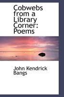 Cobwebs From A Library Corner 151699938X Book Cover