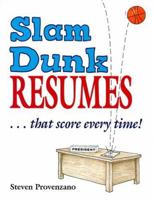 Slam Dunk Resumes...That Score Every Time! (VGM Career Books) 0844281913 Book Cover