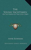 The Young Yachtsmen, or, The Wreck of the Gipsy 1377455866 Book Cover