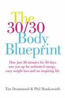 The 30/30 Body Blueprint: How Just 30 Minutes for 30 Days Sets You Up for Unlimited Energy, Easy Weight Loss and an Inspiring Life 1781330697 Book Cover