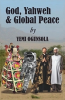God, Yahweh & Global Peace B0GNLC32LY Book Cover