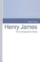 Henry James: The Contingencies of Style 1349226637 Book Cover