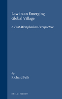 Law in an Emerging Global Village: A Post-Westphalian Perspective (Innovation in International Law Series) 1571050663 Book Cover