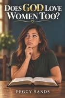 Does God Love Women too? B0FGHW56QR Book Cover