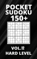 Pocket Sudoku 150+ Puzzles: Hard Level with Solutions - Vol. 12 B0991C785T Book Cover