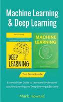 Machine Learning and Deep Learning: Essential User Guide to Learn and Understand Machine Learning and Deep Learning Effectively 1727338944 Book Cover
