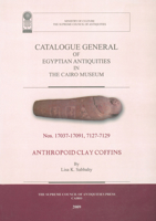 Catalogue General of Egyptian Antiquities in the Cairo Museum: Nos. 17037-17091, 7127-7219: Anthropoid Clay Coffins 9774794435 Book Cover