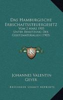Das Hamburgische Erbschaftssteuergesetz: Vom 2 Marz 1903 Unter Benutzung Der Gesetzmaterialien (1903) 1160364095 Book Cover