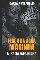 Fenda da Água Marinha: A Ira da Fada Negra (Portuguese Edition) B0FMR7PZ98 Book Cover