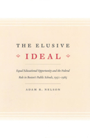 The Elusive Ideal: Equal Educational Opportunity and the Federal Role in Boston's Public Schools, 1950-1985 (Historical Studies of Urban America) 0226571904 Book Cover