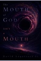 The Mouth of God Isn’t a Mouth B0FF4PNX6D Book Cover
