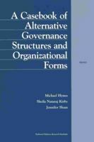 A Casebook of Alternative Governance Structures and Organizational Forms 0833027719 Book Cover