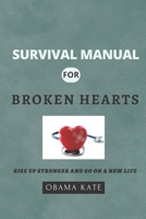 Survival Manual for Broken Hearts: Rise up stronger and go on a new life B0BCS1BM3N Book Cover