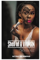 Shell of A WOMAN: A Journey To Heal My Broken Pieces 1735197602 Book Cover