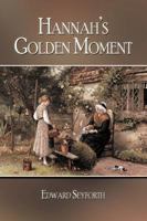 Hannah's Golden Moment 1438977735 Book Cover