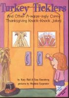 Turkey Ticklers: And Other A-maize-ingly Corny Thanksgiving Knock-Knock Jokes (Lift-the-Flap Knock-Knock Book) 0694013609 Book Cover