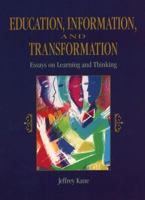 Education, Information and Transformation: Essays on Learning and Thinking 0135205948 Book Cover