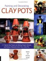 Painting and Decorating Clay Pots: 117 Step-by-Step Projects for Making People, Animals, and Fantasy Characters on Terra-Cotta Pots 1592531008 Book Cover