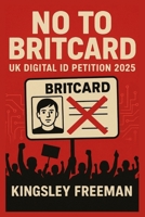 No to BritCard: UK digital ID petition 2025 B0FTS845ZY Book Cover
