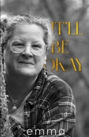 It'll Be Okay: Acceptance, Choices, Deliverance 1835220029 Book Cover