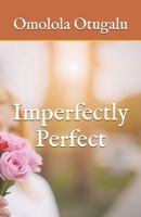 IMPERFECTLY PERFECT B0FT1ZVGFW Book Cover