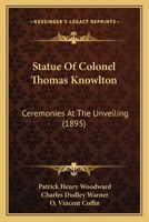 Statue of Colonel Thomas Knowlton: Ceremonies at the Unveiling 3337248217 Book Cover