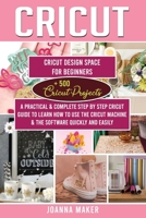 Cricut: 2 Manuscripts: Cricut Design Space For Beginners + 500 Project Ideas. A Practical & Complete Step by Step Guide To Learn How To Use The Machine & The Software Quickly And Easily (Edition 2020) B085RRZHHG Book Cover