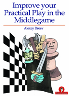 Improve Your Practical Play in the Middlegame 9492510316 Book Cover