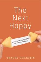 The Next Happy: Let Go of the Life You Planned and Find a New Way Forward 1616495723 Book Cover