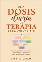 Una dosis diaria de terapia para volver a ti: Pequeñas palabras de sanación, amor propio y esperanza para reconstruirte cada día (Spanish Edition) B0HD85HKSP Book Cover