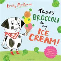 There's Broccoli in My Ice Cream! 1408873303 Book Cover